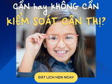 KIỂM SOÁT CẬN THỊ: CẦN THIẾT HAY KHÔNG?