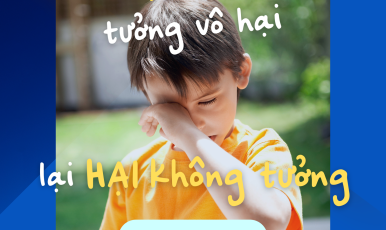DỤI MẮT: TƯỞNG VÔ HẠI LẠI HẠI KHÔNG TƯỞNG